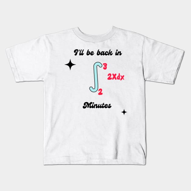 Integral I'll be back in Kids T-Shirt by ShopColDigital